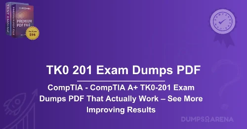 CompTIA - CompTIA A+ TK0-201 Exam Dumps PDF That Actually Work – See More Improving Results