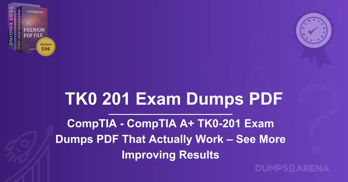 CompTIA - CompTIA A+ TK0-201 Exam Dumps PDF That Actually Work – See More Improving Results