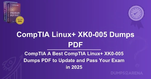 CompTIA A Best CompTIA Linux+ XK0-005 Dumps PDF to Update and Pass Your Exam in 2025