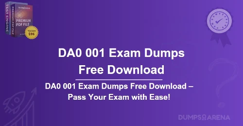 DA0 001 Exam Dumps Free Download – Pass Your Exam with Ease!