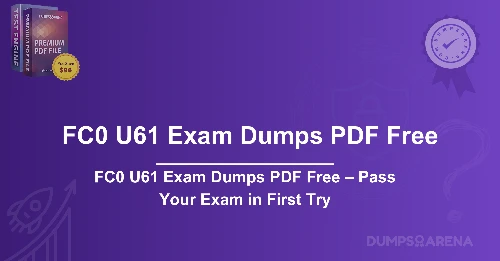 FC0 U61 Exam Dumps PDF Free – Pass Your Exam in First Try