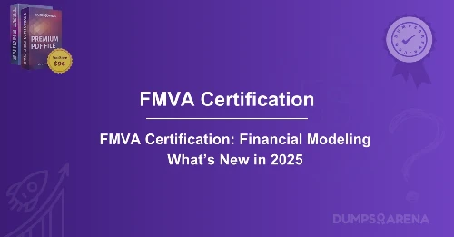 FMVA Certification: Financial Modeling What’s New in 2025