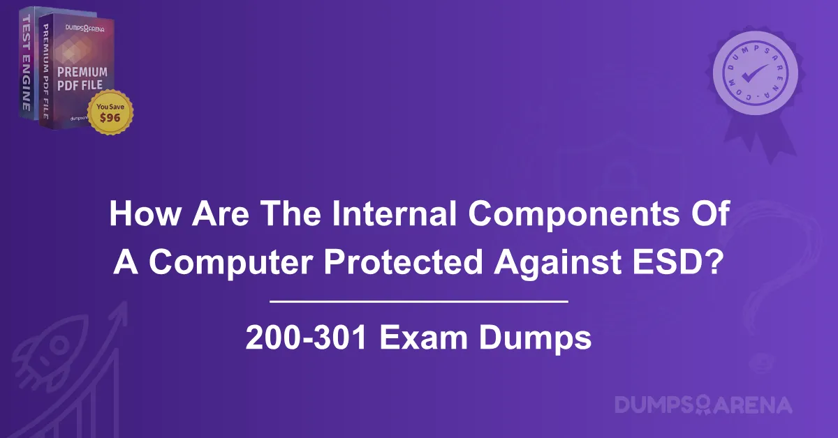How Are The Internal Components Of A Computer Protected Against ESD?