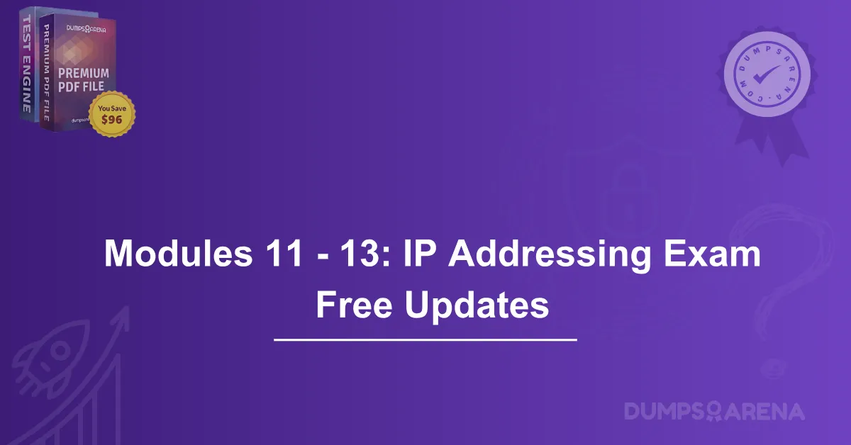 Modules 11 - 13: IP Addressing Exam Free Updates