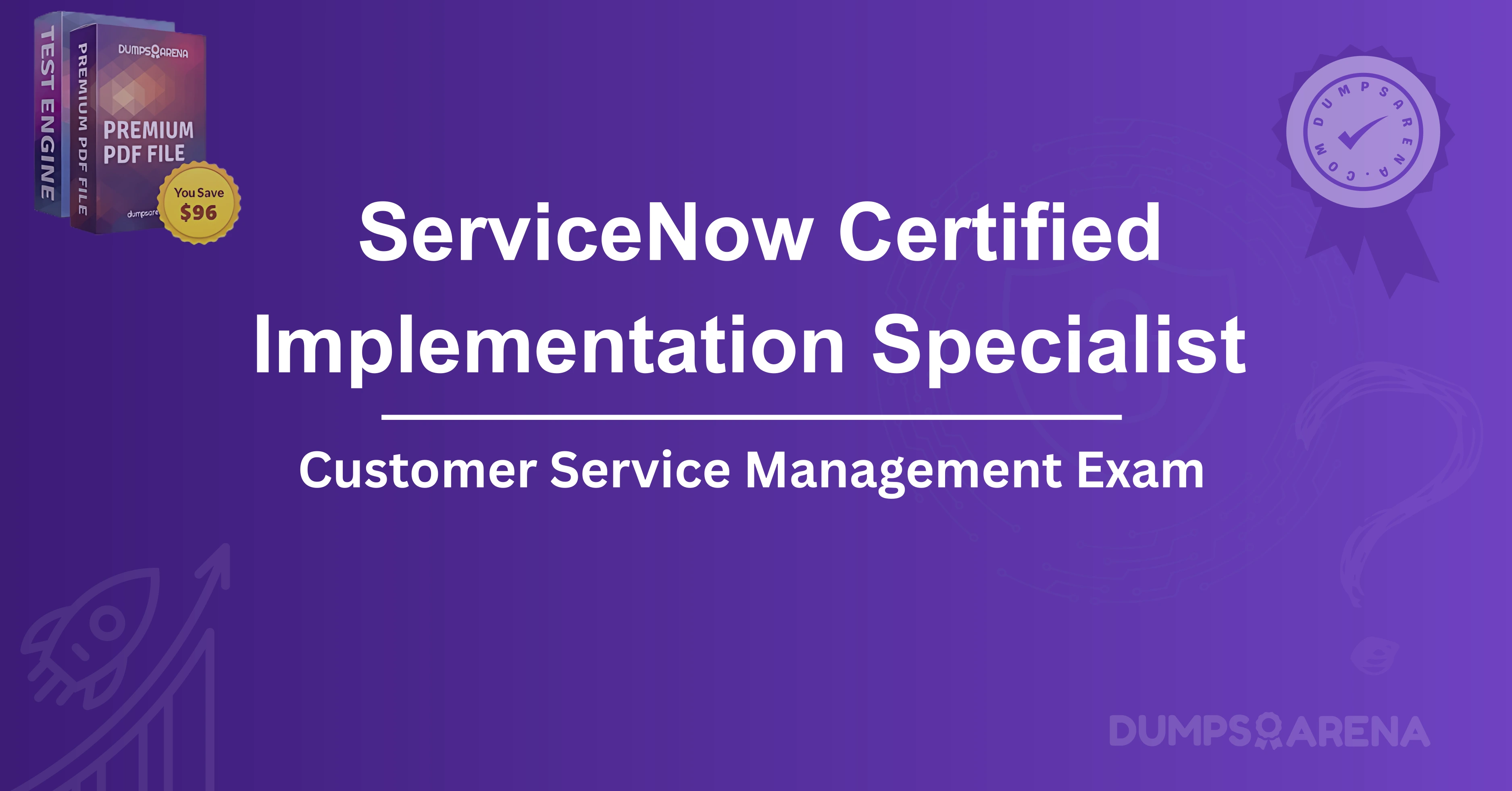 ServiceNow Certified Implementation Specialist - Customer Service Management Exam: Guide to Success
