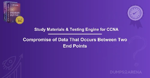 Which Attack Involves A Compromise of Data That Occurs Between Two End Points?