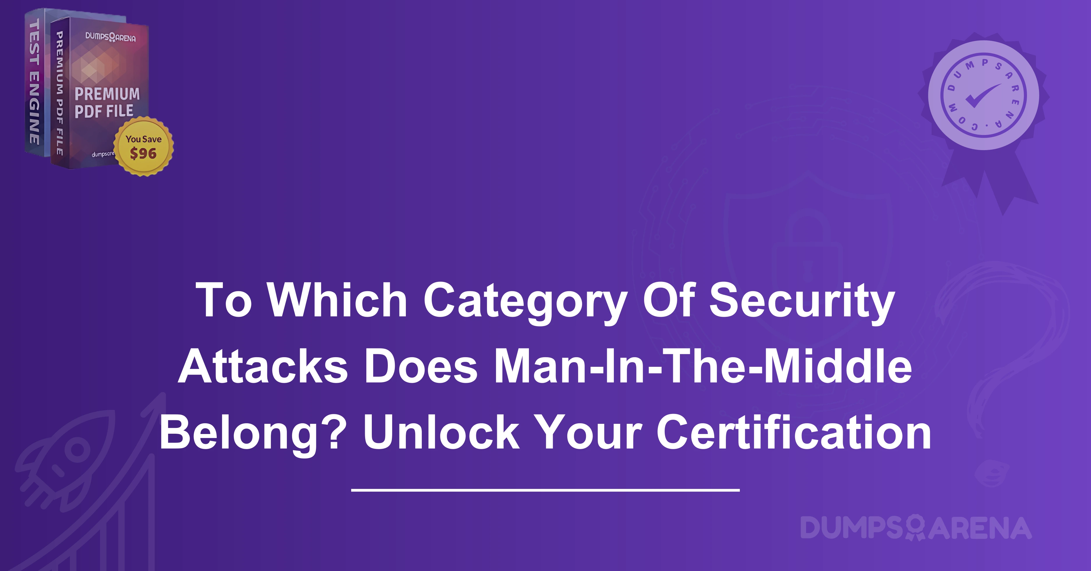To Which Category Of Security Attacks Does Man-In-The-Middle Belong? Unlock Your Certification