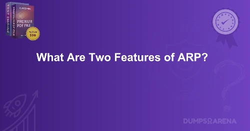 What Are Two Features of ARP?