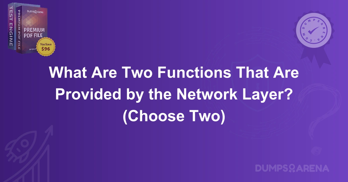 What Are Two Functions That Are Provided by the Network Layer? (Choose Two)