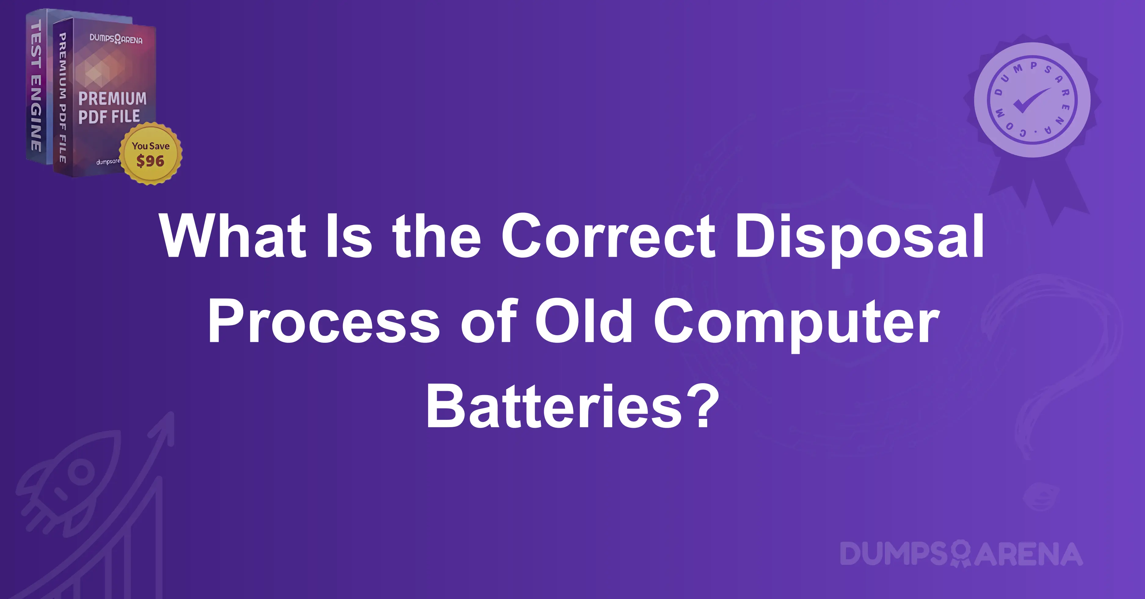What Is the Correct Disposal Process of Old Computer Batteries?