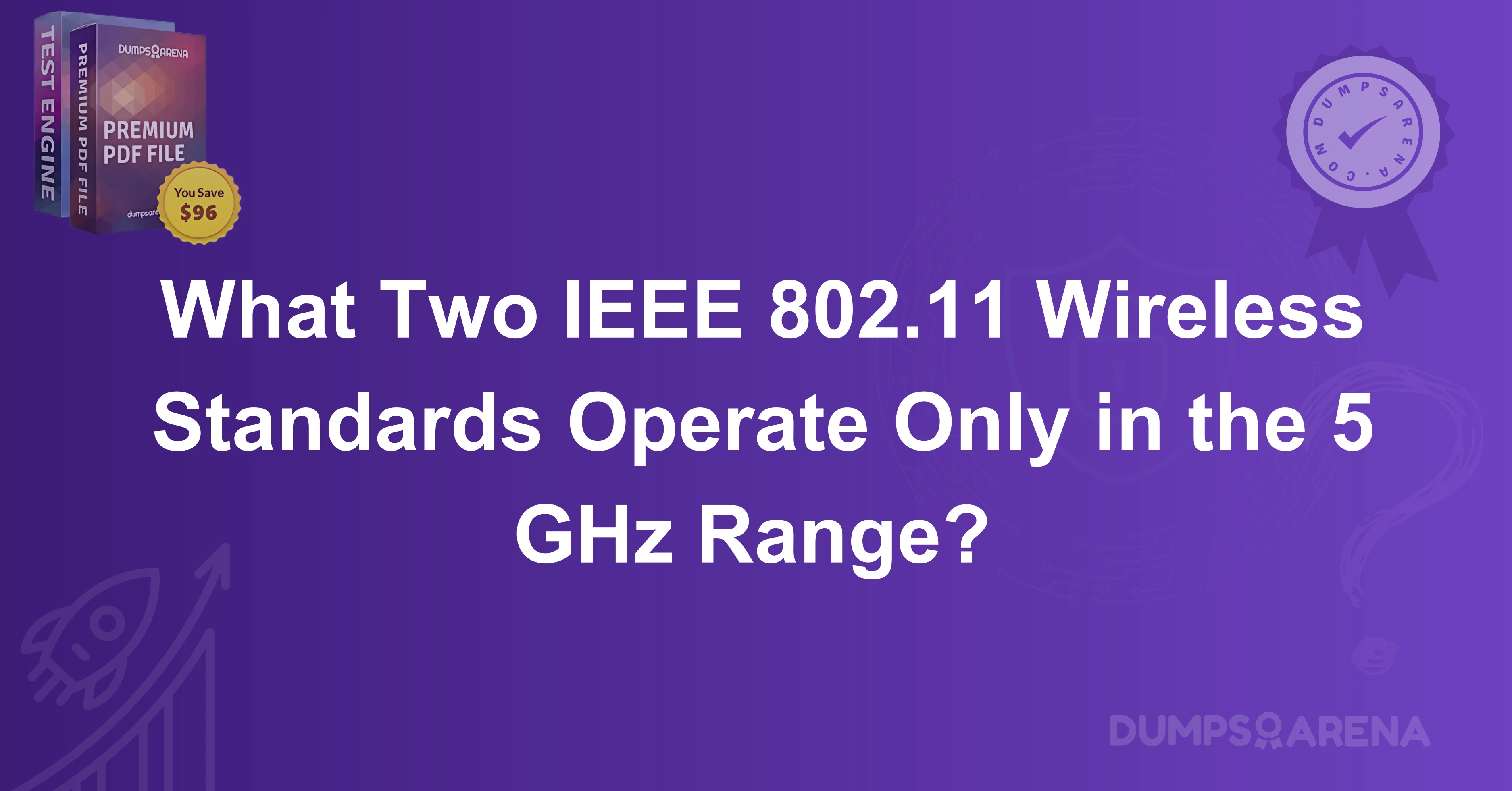 What Two IEEE 802.11 Wireless Standards Operate Only in the 5 GHz Range? 