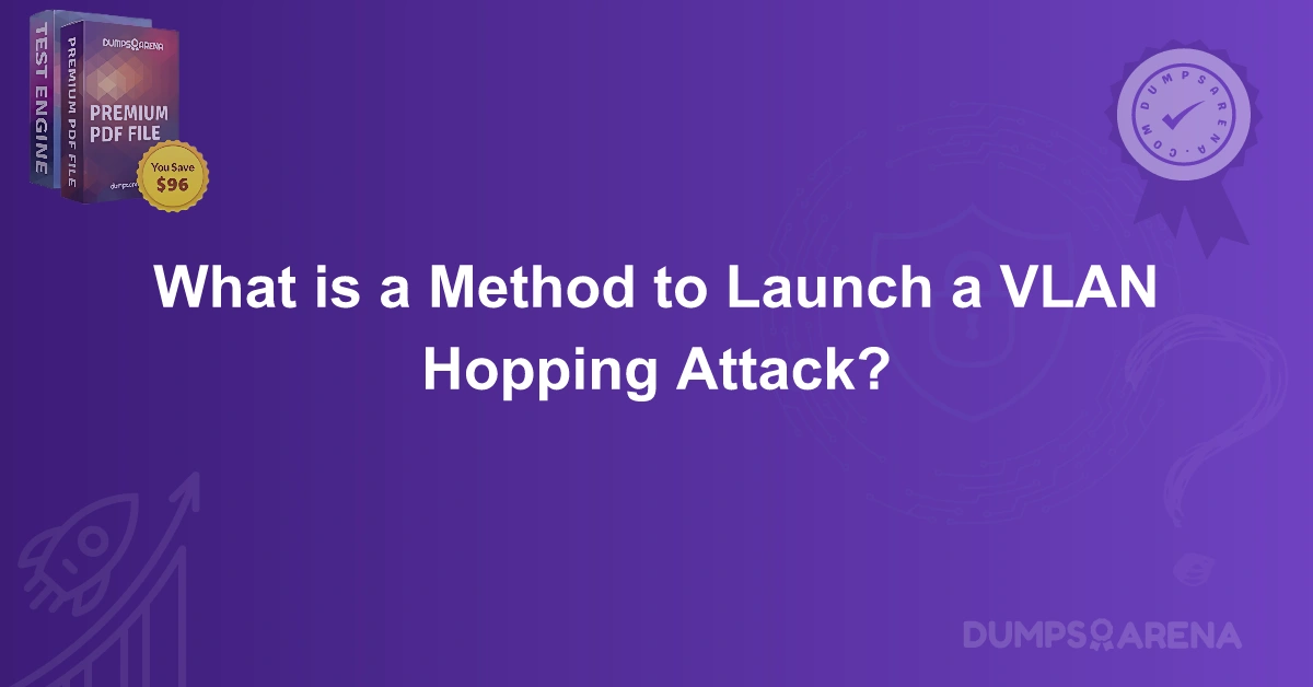 What is a Method to Launch a VLAN Hopping Attack?