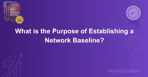 What is the Purpose of Establishing a Network Baseline?