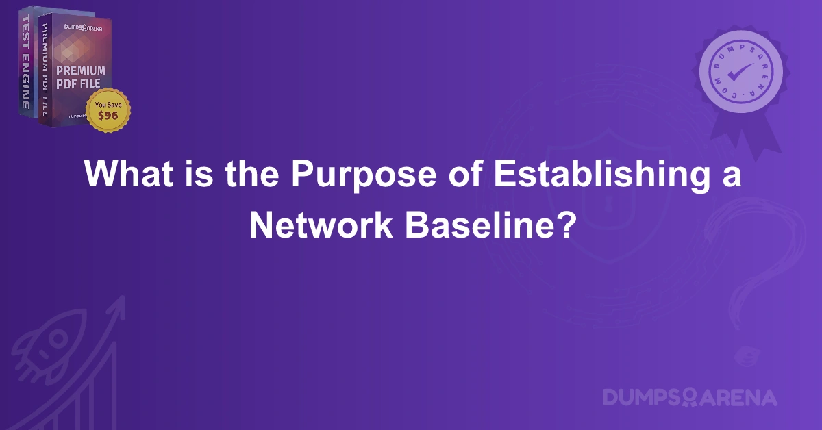 What is the Purpose of Establishing a Network Baseline?