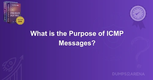 What is the Purpose of ICMP Messages?