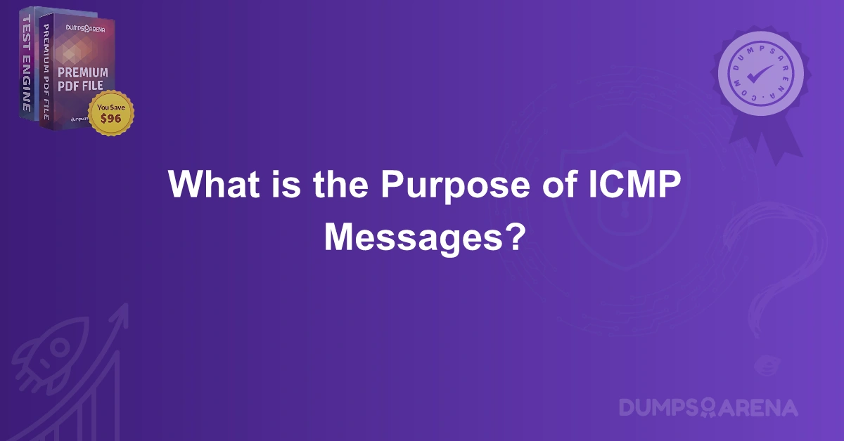 What is the Purpose of ICMP Messages?