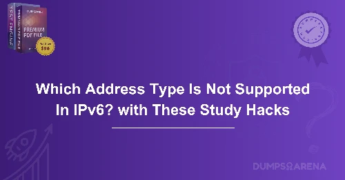 Which Address Type Is Not Supported In IPv6? with These Study Hacks