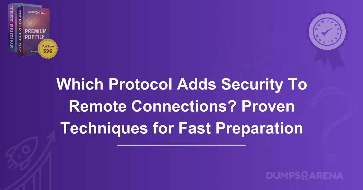 Which Protocol Adds Security To Remote Connections? Proven Techniques for Fast Preparation