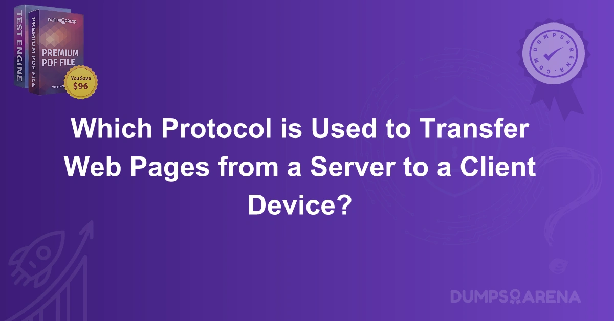 Which Protocol is Used to Transfer Web Pages from a Server to a Client Device?