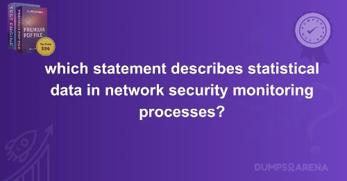 which statement describes statistical data in network security monitoring processes?