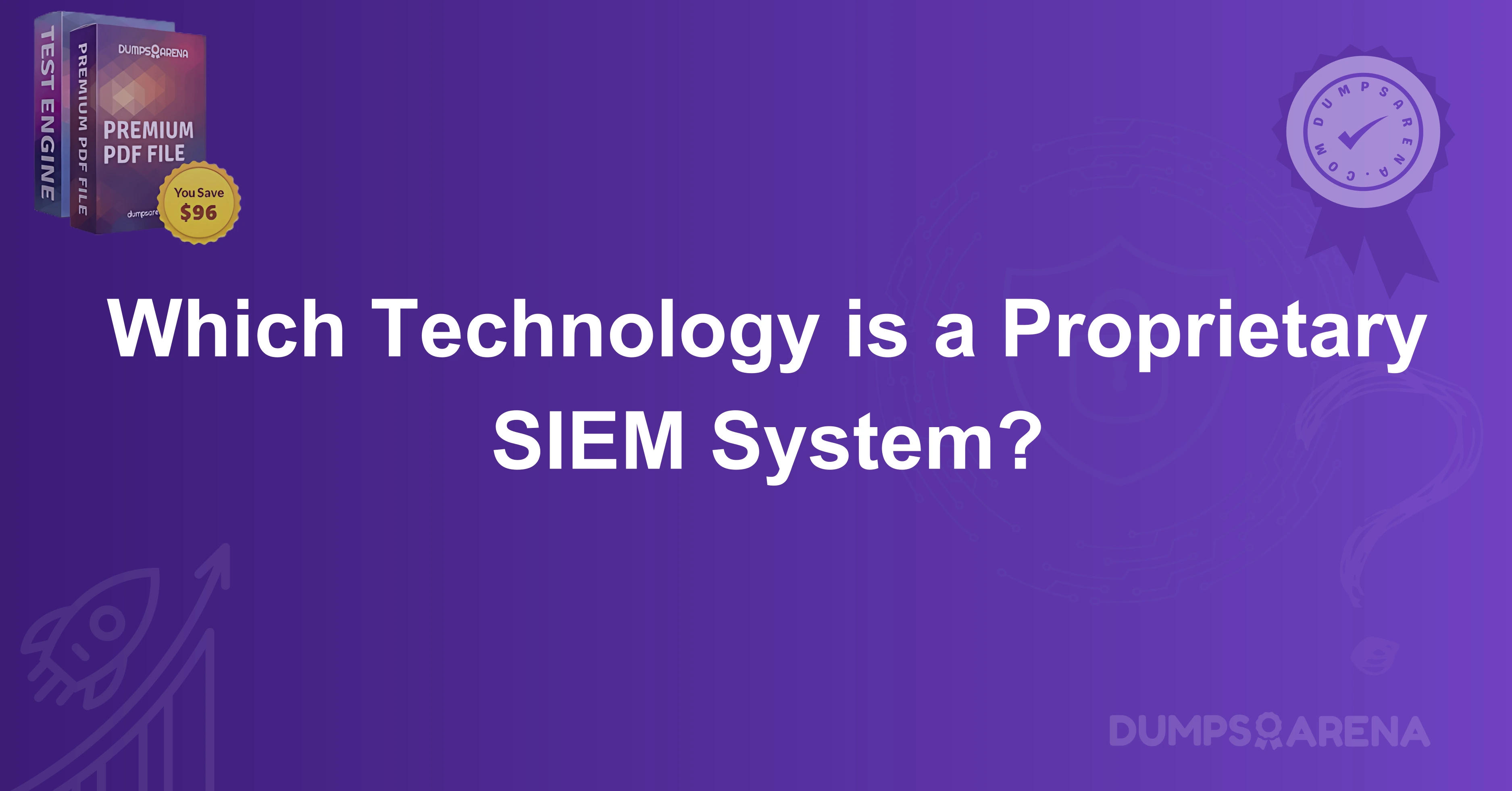 Which Technology is a Proprietary SIEM System?