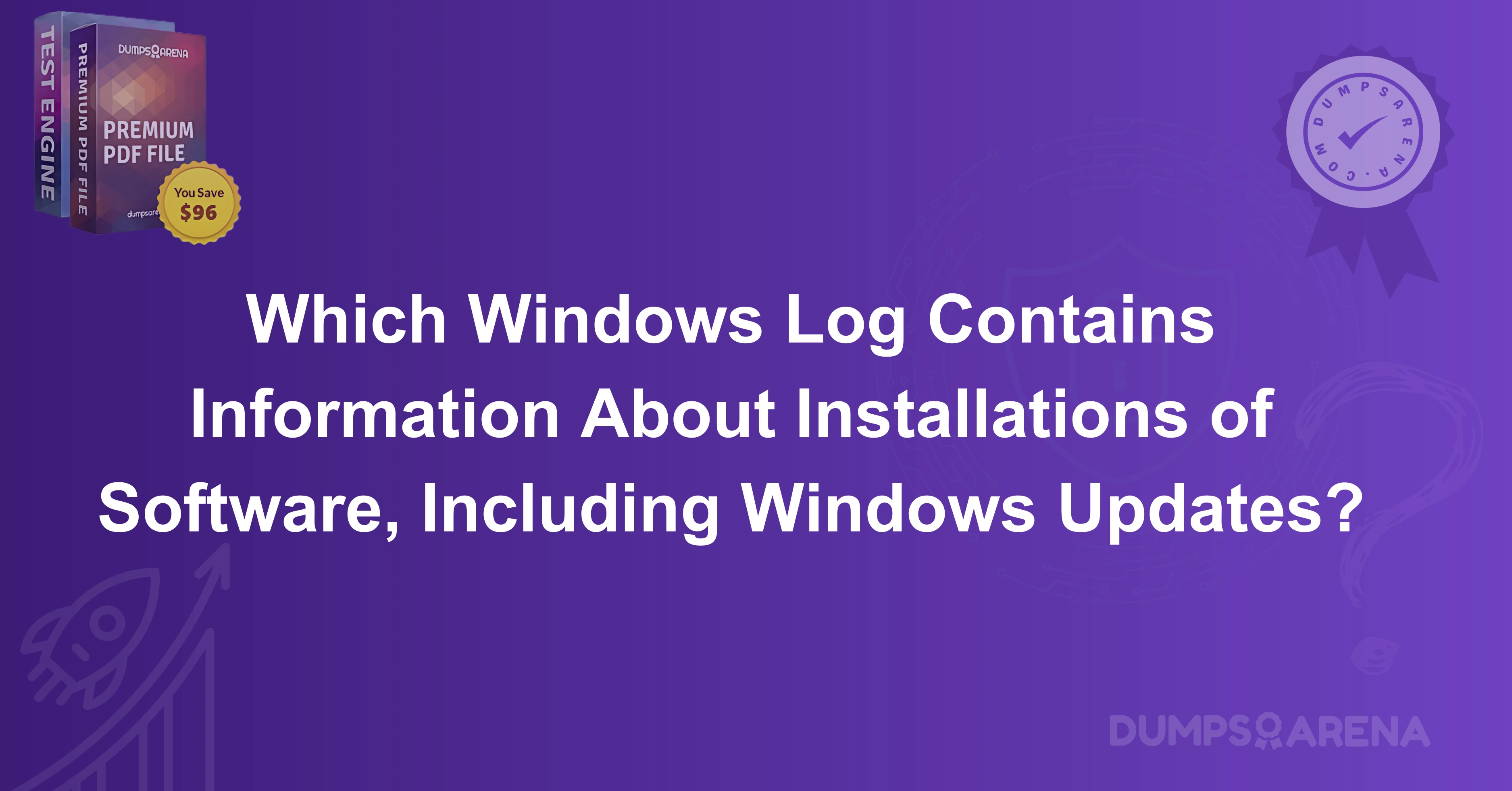 Which Windows Log Contains Information About Installations of Software, Including Windows Updates?
