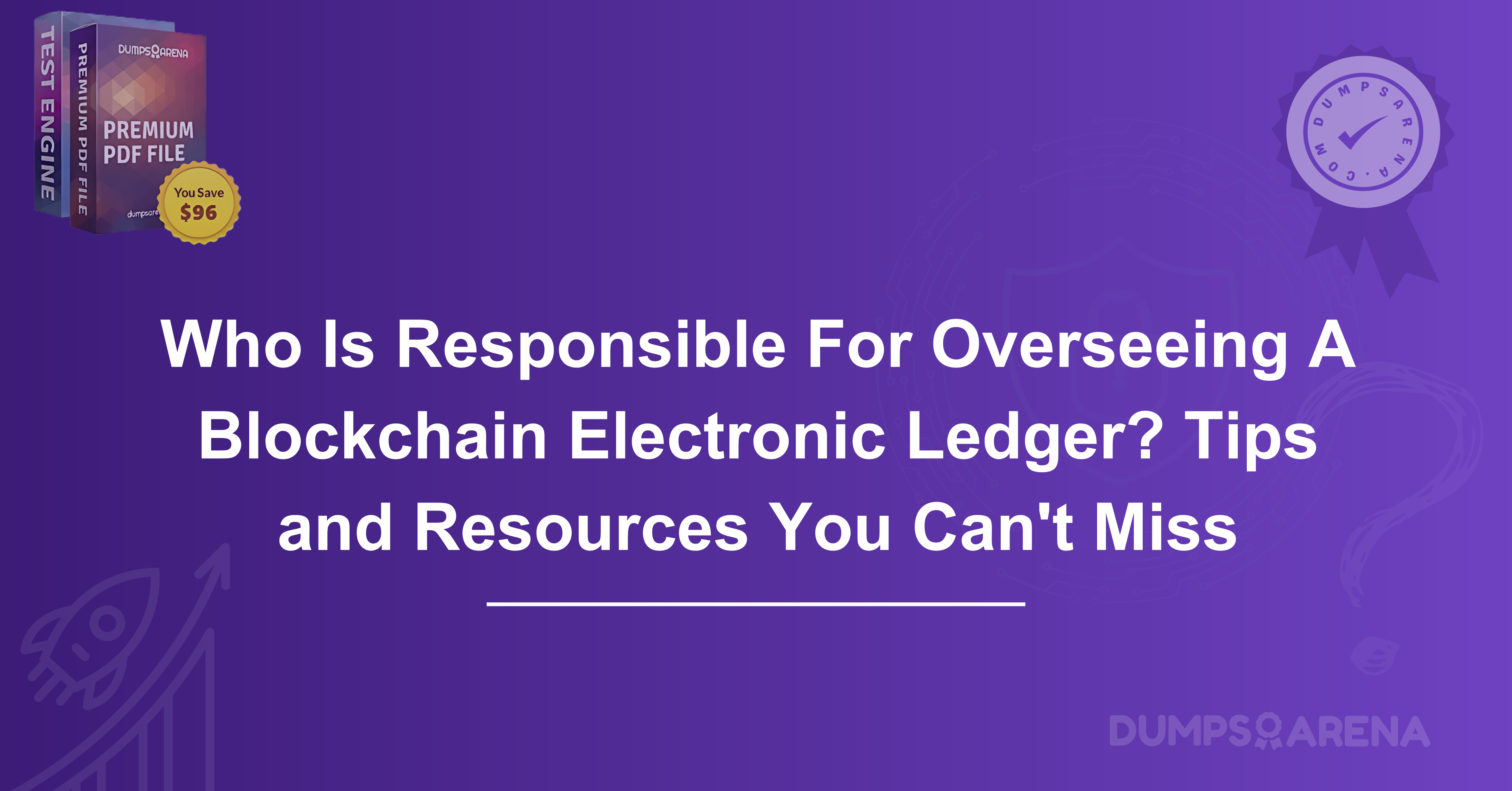 Who Is Responsible For Overseeing A Blockchain Electronic Ledger? Tips and Resources You Can't Miss