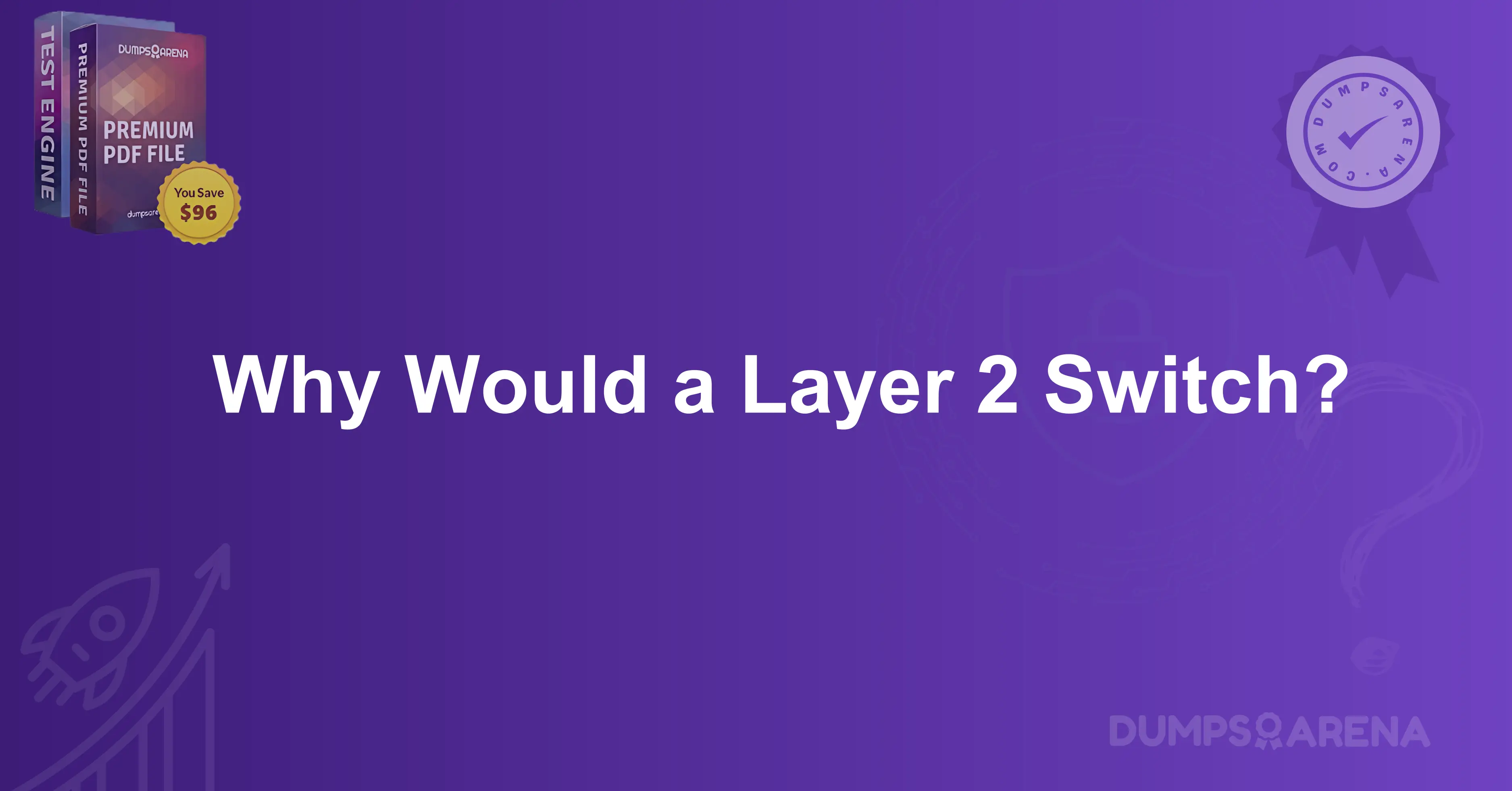 Why Would a Layer 2 Switch?