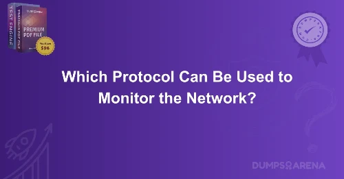 Which Protocol Can Be Used to Monitor the Network?