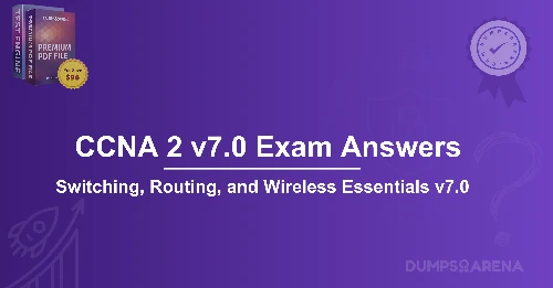 CCNA 2 v7.0 Exam Answers: Switching, Routing, and Wireless Essentials v7.0